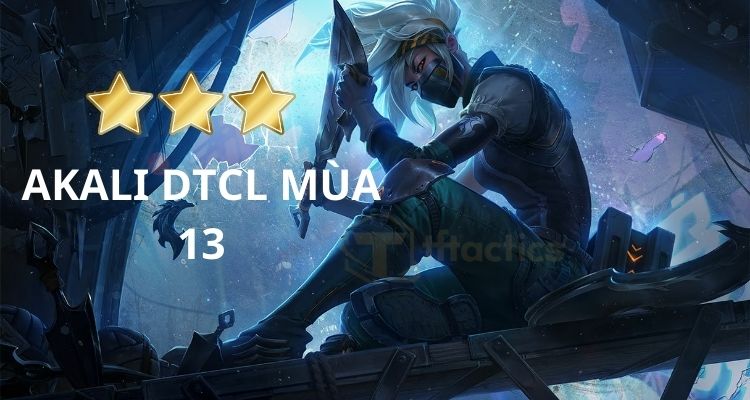 Tổng quan về Akali DTCL mùa 13
