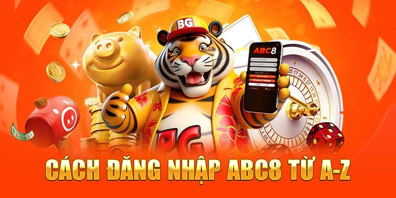 Cách đăng nhập ABC8 từ a-z