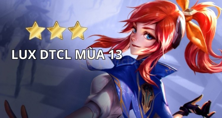 Chỉ số của Lux TFT mùa 13