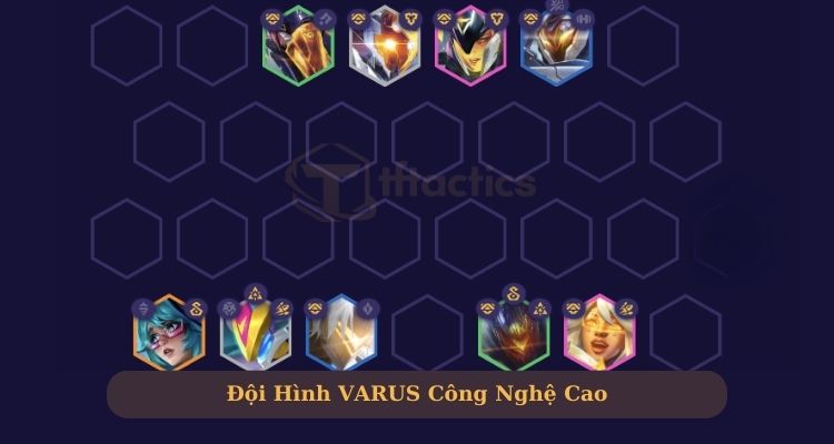 Đội hình Varus Công Nghệ Cao  DTCL mùa 14