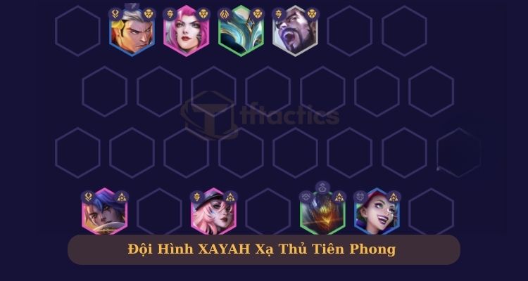 Đội hình Xayah Xạ Thủ Tiên Phong cực mạnh 