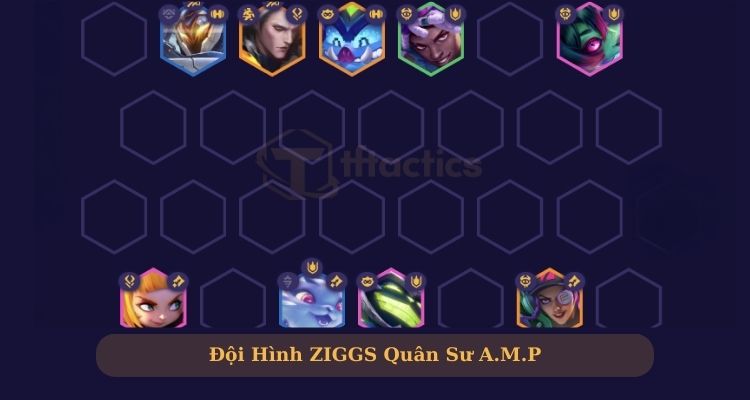 Đội hình Ziggs Quân Sư A.M.P