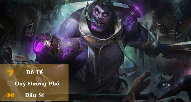 Tổng quan về tướng cho Dr.Mundo DTCL