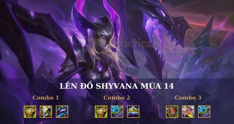 Hướng dẫn lên đồ Shyvana mùa 14 cực chất 