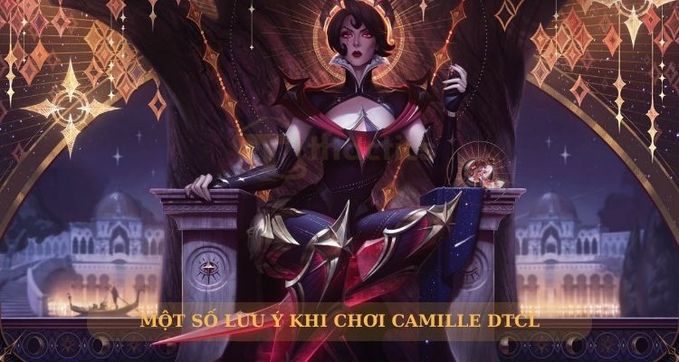 Một số lưu ý khi chơi Camille DTCL