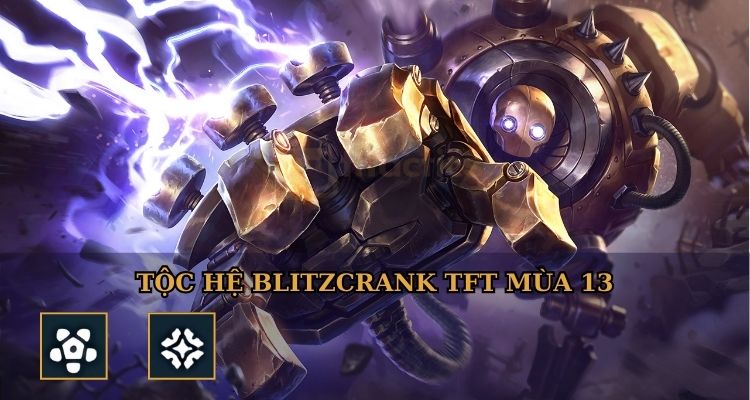 Tộc hệ của Blitzcrank TFT mùa 13