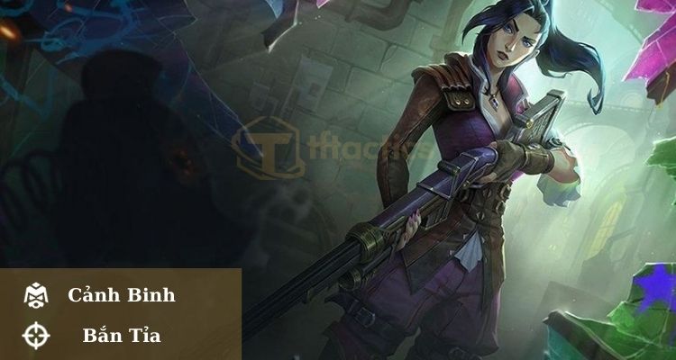 Tộc hệ và kỹ năng của tướng Caitlyn DTCL mùa 13