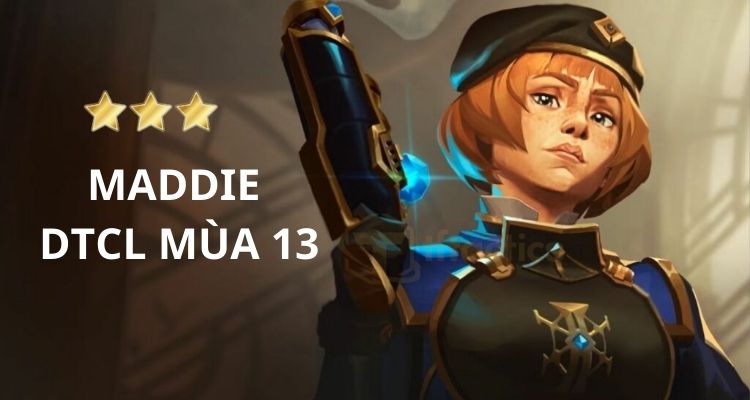 Maddie - Vị tướng carry hàng đầu TFT mùa 13
