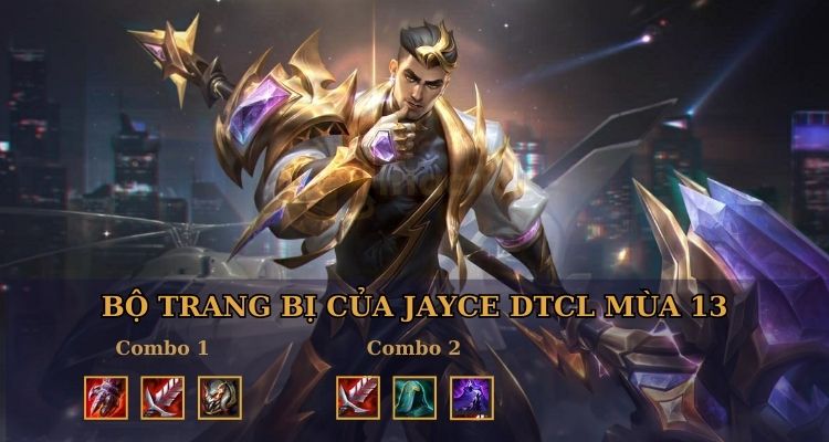 Cách lên đồ Jayce mùa 13 Đấu Trường Chân Lý
