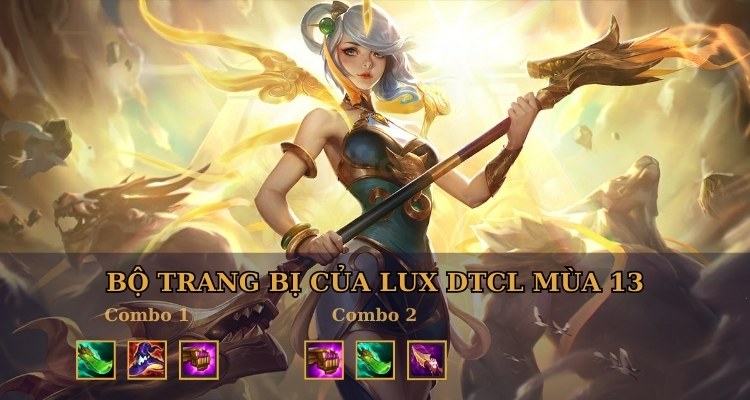 Trang bị của Lux DTCL mùa 13 nên có