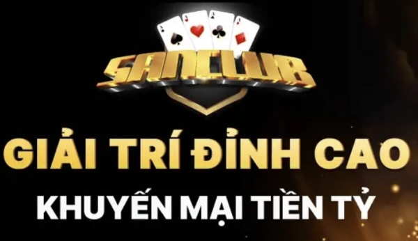 Cổng game Sanclub – Sân chơi game uy tín, thưởng siêu hấp dẫn