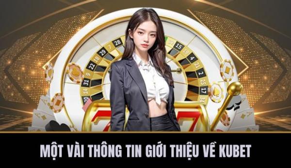 Về KUBET – Điểm Đến Số 1 Cho Tín Đồ Game Trực Tuyến